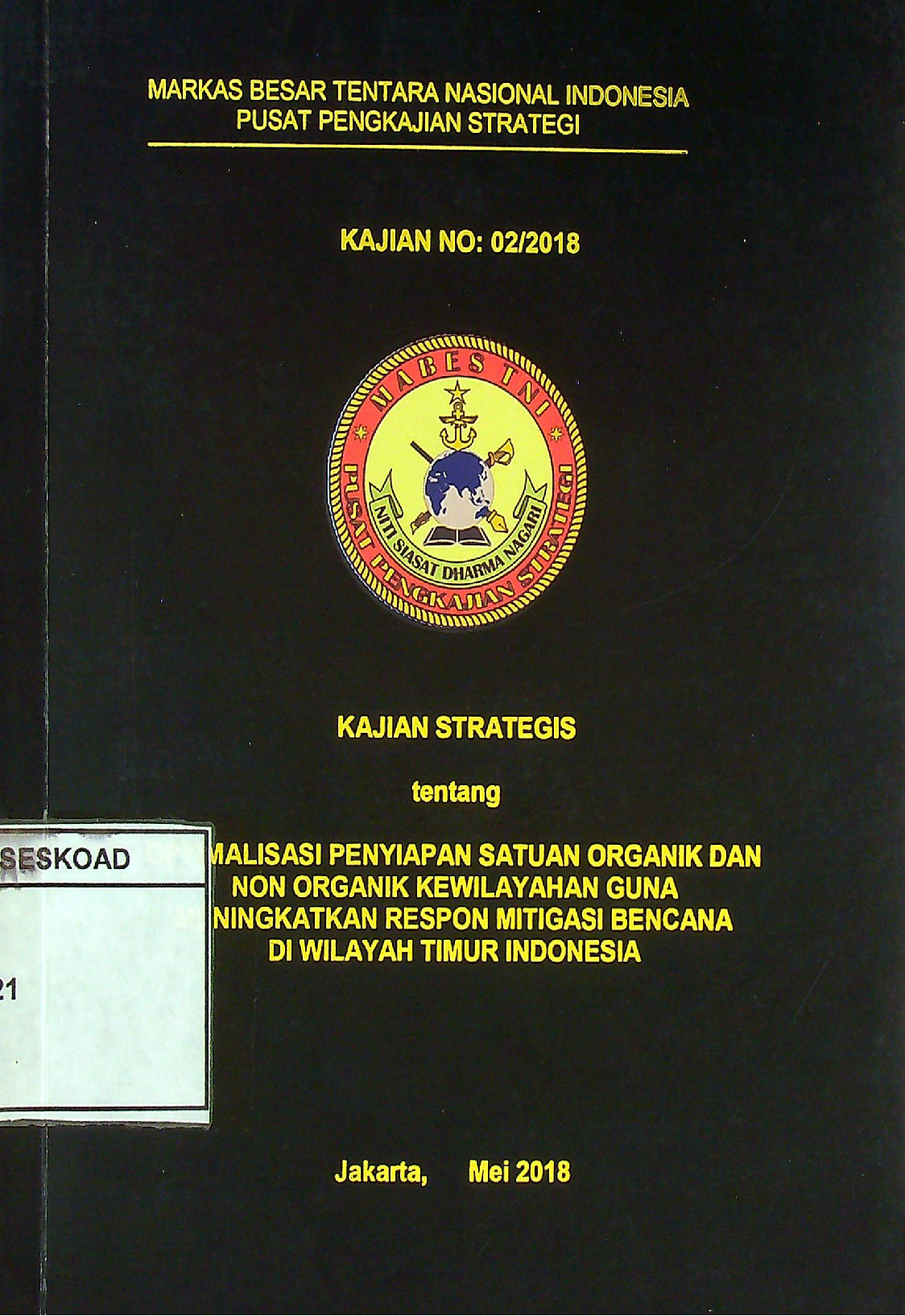 Kajian Srategis Tentang Optimalisasi Penyiapan Satuan Organik Dan Non Organik Kewilayahan Guna Meningkatkan Respon Mitigasi Bencana Di Wilayah Timur Indonesia